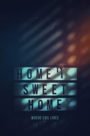 Home Sweet Home: Where Evil Lives (2023)